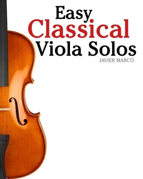 Cover for Javier Marco · Easy Classical Viola Solos: Featuring Music of Bach, Mozart, Beethoven, Vivaldi and Other Composers. (Paperback Bog) (2012)