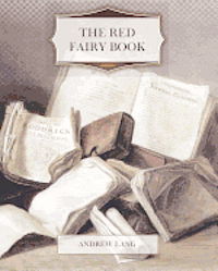 The Red Fairy Book - Andrew Lang - Books - Createspace - 9781463701796 - July 18, 2011