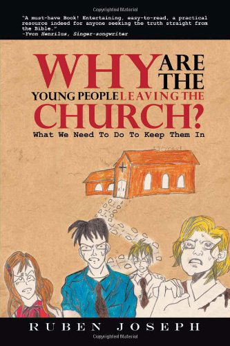 Cover for Ruben Joseph · Why Are the Young People Leaving the Church: What We Need to Do to Keep Them in (Paperback Book) (2011)