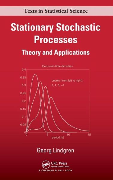 Stationary Stochastic Processes: Theory and Applications - Chapman & Hall / CRC Texts in Statistical Science - Georg Lindgren - Livros - Taylor & Francis Inc - 9781466557796 - 1 de outubro de 2012