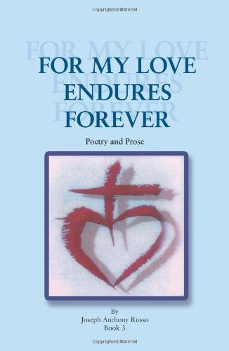 Cover for Joseph Anthony Russo · For My Love Endures Forever: Poetry and Prose (Paperback Book) (2013)
