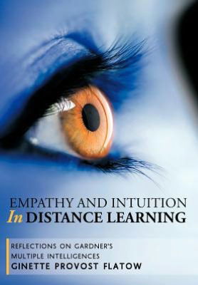 Cover for Ginette Provost Flatow · Empathy and Intuition in Distance Learning: Reflections on Gardner's Multiple Intelligences (Innbunden bok) (2012)