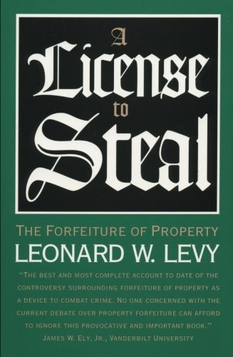 Cover for Leonard W. Levy · A License to Steal: The Forfeiture of Property (Paperback Book) [New edition] (2014)