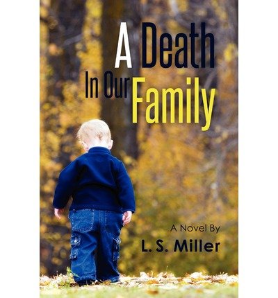 A Death in Our Family - L. S. Miller - Bøger - CreateSpace Independent Publishing Platf - 9781469923796 - 10. maj 2012