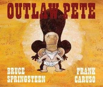 Outlaw Pete - Bruce Springsteen - Boeken - Simon & Schuster Ltd - 9781471142796 - 6 november 2014