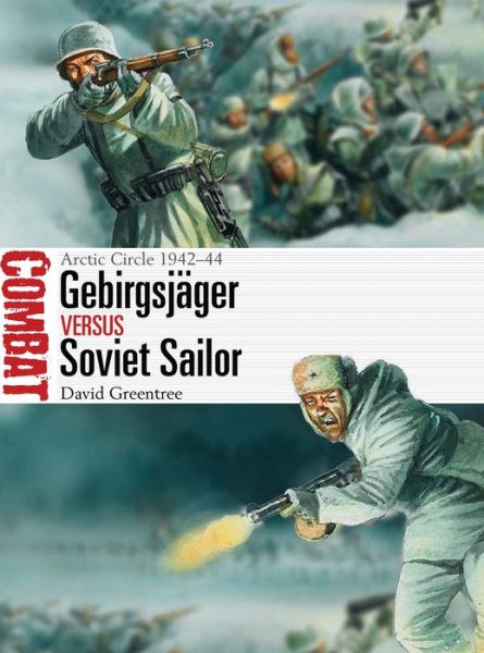 Cover for David Greentree · Gebirgsjager vs Soviet Sailor: Arctic Circle 1942–44 - Combat (Paperback Book) (2018)