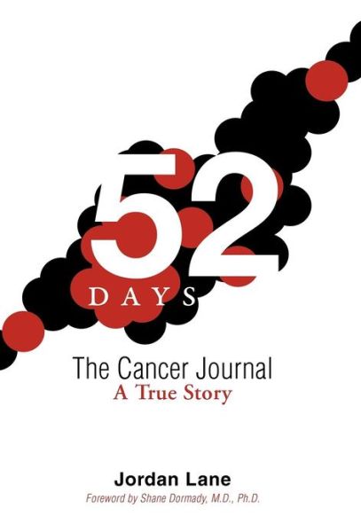 52 Days: the Cancer Journal a True Story - Jordan Lane - Książki - iUniverse - 9781475962796 - 21 listopada 2012