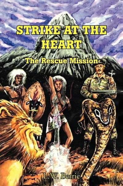 Cover for L W Berrie · Strike at the Heart: the Rescue Mission (Paperback Bog) (2012)