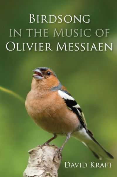 Cover for David Kraft · Birdsong in the Music of Olivier Messiaen (Paperback Book) (2013)