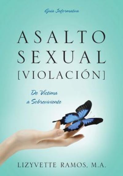 Cover for Lizyvette Ramos Ma · Asalto Sexual [Violacion]: De V?ctima a Sobreviviente (Paperback Book) (2015)