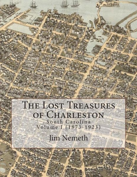 Cover for Jim Nemeth · The Lost Treasures of Charleston (Volume 1) (Paperback Book) (2012)