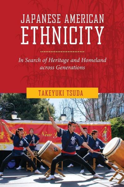 Cover for Takeyuki Tsuda · Japanese American Ethnicity: In Search of Heritage and Homeland Across Generations (Paperback Book) (2016)