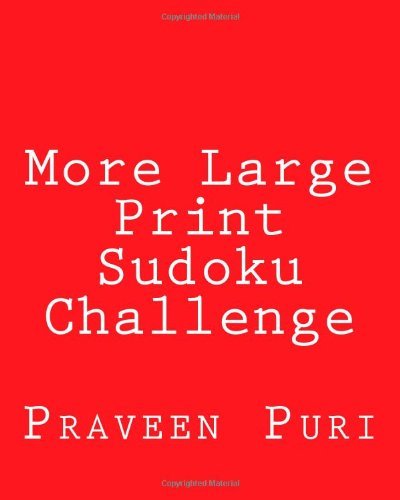 Cover for Praveen Puri · More Large Print Sudoku Challenge: Fun, Large Grid Sudoku Puzzles (Paperback Book) [Act Lrg edition] (2012)