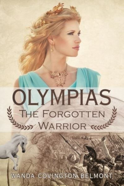Cover for Wanda Covington Belmont · Olympias, the Forgotten Warrior (Paperback Book) (2019)