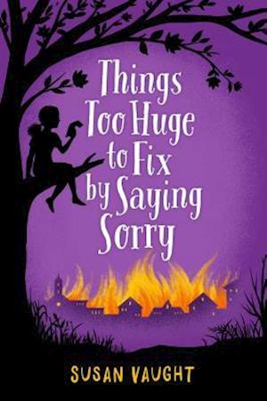 Cover for Susan Vaught · Things too huge to fix by saying sorry (Book) [First edition. edition] (2016)