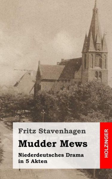 Cover for Fritz Stavenhagen · Mudder Mews: Niederdeutsches Drama in 5 Akten (Paperback Book) (2013)