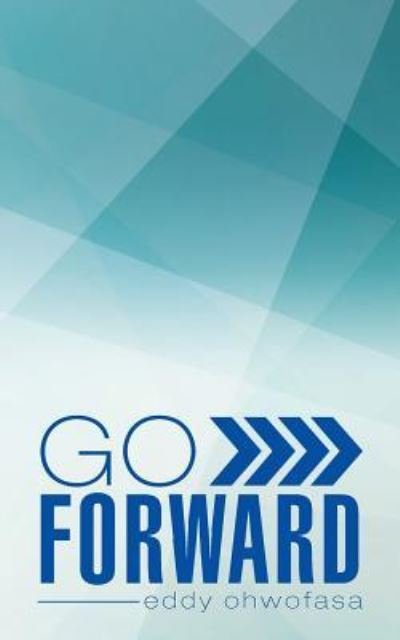 Cover for Eddy Ohwofasa · Go Forward (Paperback Book) (2015)