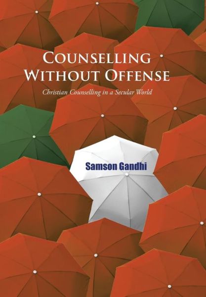 Cover for Samson Gandhi · Counselling Without Offense: Christian Counselling in a Secular World (Hardcover Book) (2015)