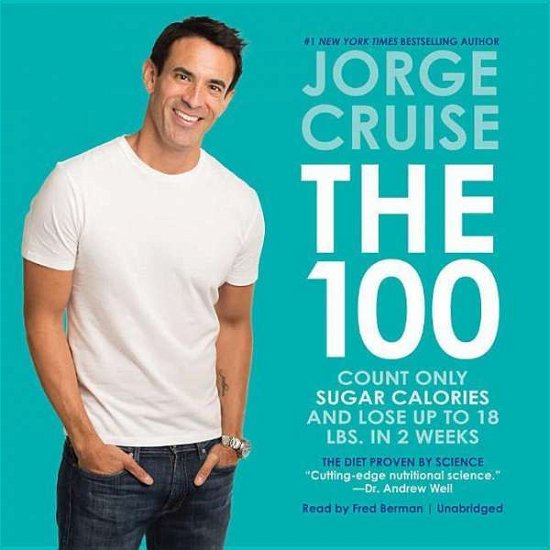 The 100: Count Only Sugar Calories and Lose Up to 18 Lbs. in 2 Weeks - Jorge Cruise - Musikk - Blackstone Audiobooks - 9781482991796 - 11. februar 2014