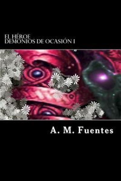 Cover for A M Fuentes · El Heroe (Paperback Book) (2013)