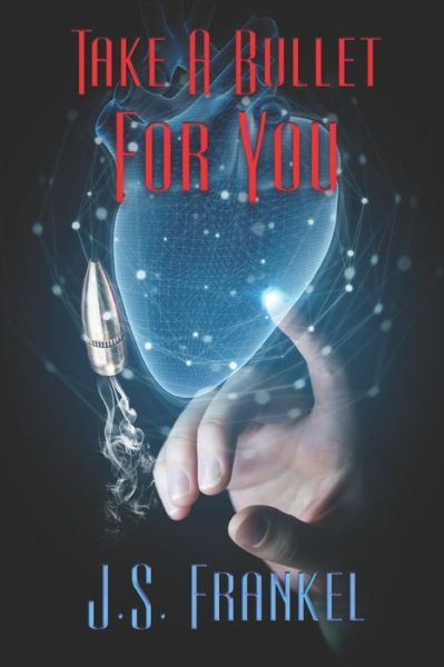 Take a Bullet for You - J S Frankel - Books - Extasy Books - 9781487433796 - March 28, 2022
