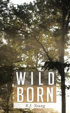 Cover for R J Young · Wild Born (Taschenbuch) (2017)