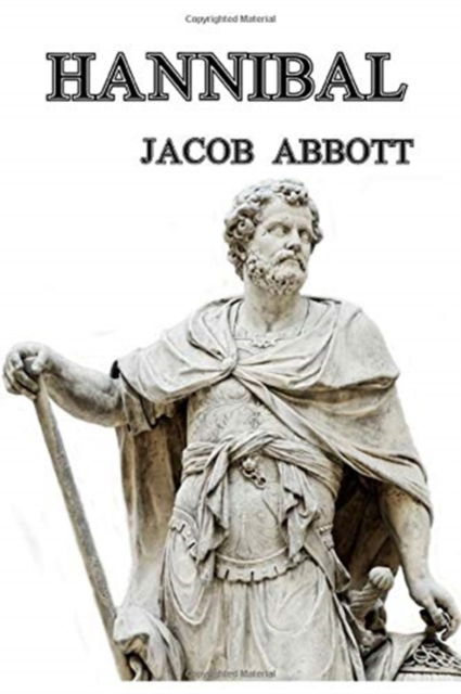 Hannibal - Jacob Abbott - Books - CreateSpace Independent Publishing Platf - 9781493670796 - November 3, 2013