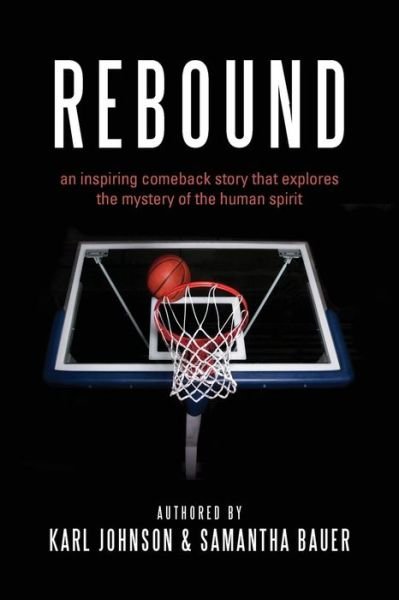 Karl Johnson · Rebound: an Inspiring Comeback Story That Explores the Mystery of the Human Spirit (Paperback Book) (2014)