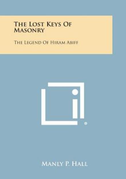 Cover for Manly P Hall · The Lost Keys of Masonry: the Legend of Hiram Abiff (Paperback Book) (2013)