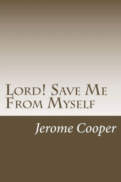 Cover for Jerome Cooper · Lord! Save Me from Myself (Paperback Book) (2014)