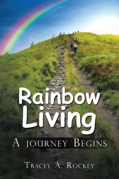 Cover for Tracey A. Rockey · Rainbow Living: a Journey Begins (Paperback Book) (2014)