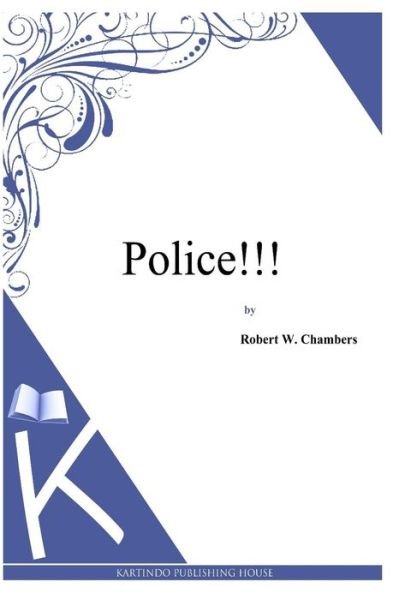 Cover for Robert W. Chambers · Police!!! (Paperback Bog) (2014)