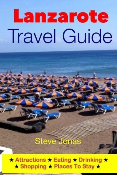 Lanzarote Travel Guide-attractions, Eating, Drinking, Shopping & Places to Stay - Jonas, Steve, Md - Books - Createspace - 9781497515796 - April 1, 2014