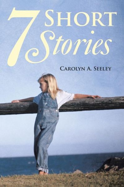 Cover for Carolyn A. Seeley · 7 Short Stories (Paperback Book) (2014)