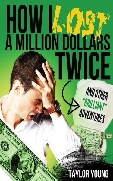 Cover for Taylor Young · How I Lost a Million Dollars Twice: and Other Brilliant Adventures (Paperback Book) (2014)