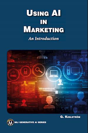 Cover for Greg Kihlström · Using AI in Marketing (Book) (2024)