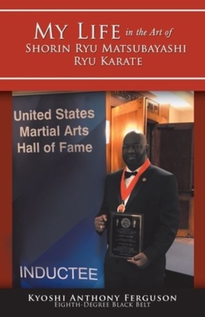 Cover for Kyoshi Anthony Ferguson · My Life in the Art of Shorin Ryu Matsubayashi Ryu Karate (Paperback Bog) (2018)