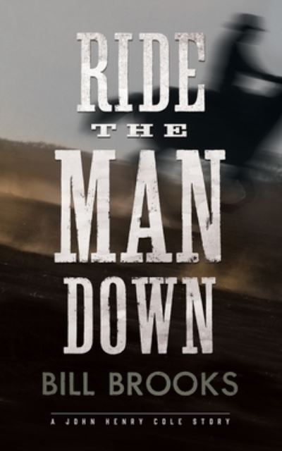 Cover for Bill Brooks · Ride the Man Down (Paperback Book) [First edition. edition] (2018)