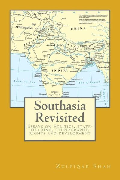 Cover for Zulfiqar Shah · Southasia Revisited: Essays on Politics, State-building, Ethnography, Rights and Development (Taschenbuch) (2014)