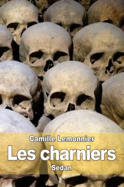 Les Charniers - Camille Lemonnier - Books - Createspace - 9781505313796 - December 2, 2014