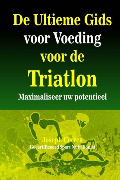 Cover for Correa (Gecertificeerd Sport Nutritionis · De Ultieme Gids Voor Voeding Voor De Triatlon: Maximaliseer Uw Potentieel (Paperback Book) (2014)