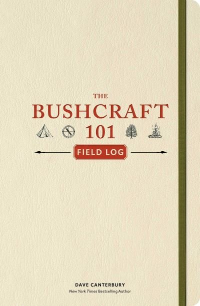 The Bushcraft 101 Field Log: Track and Record Your Wilderness Adventures - Bushcraft Survival Skills Series - Dave Canterbury - Books - Adams Media Corporation - 9781507223796 - January 16, 2025