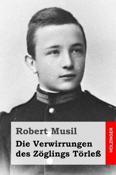 Cover for Robert Musil · Die Verwirrungen Des Zoglings Torless (Taschenbuch) (2015)