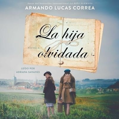 Cover for Armando Lucas Correa · La Hija Olvidada (CD) [Daughter's Tale Spanish edition] (2019)