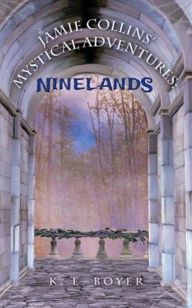 Cover for K E Boyer · Jamie Collins' Mystical Adventures: Ninelands (Pocketbok) (2015)