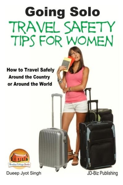 Cover for Dueep Jyot Singh · Going Solo - Travel Safety Tips for Women - How to Travel Safely Around the Country or Around the World (Paperback Book) (2015)