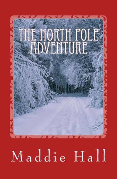 Cover for Maddie Hannah Nicole Hall · The North Pole Adventure: the Evil Father (Paperback Book) (2015)