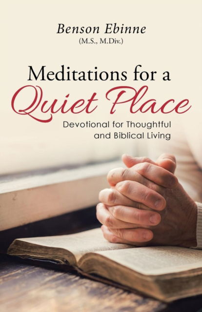 Cover for M DIV ) Benson Ebinne (M S · Meditations for a Quiet Place (Paperback Book) (2016)