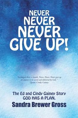 Sandra Brewer Gross · Never Never Never Give Up! (Paperback Book) (2016)