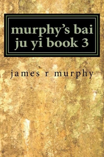 Cover for James R Murphy · Murphy's Bai Ju Yi Book 3 (Pocketbok) (2015)